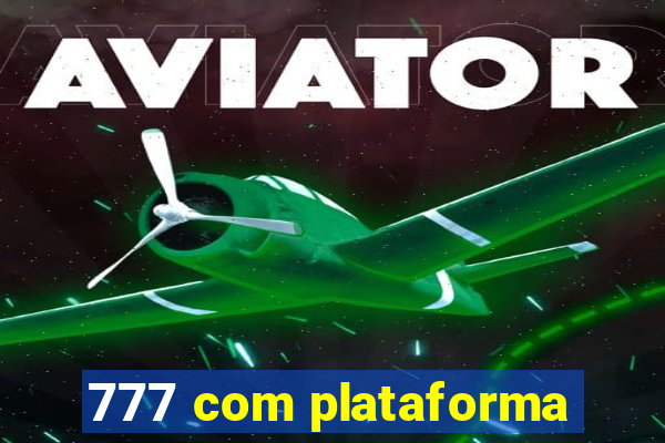 777 com plataforma